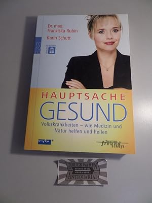 Seller image for Hauptsache gesund : Volkskrankheiten - Wie Medizin und Natur helfen und heilen. for sale by Druckwaren Antiquariat