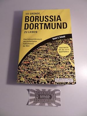 Bild des Verkufers fr 111 Grnde, Borussia Dortmund zu lieben - Eine Liebeserklrung an den groartigsten Fuballverein der Welt. Wir sind der zwlfte Mann, Fuball ist unsere Liebe! zum Verkauf von Druckwaren Antiquariat