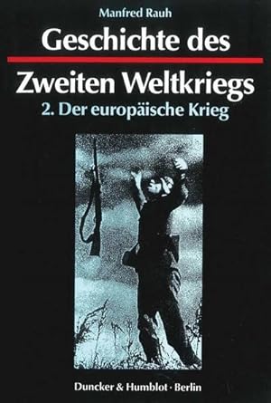Seller image for Geschichte des Zweiten Weltkriegs, in 3 Bdn., Bd.2, Der europische Krieg 1939-1941 : 2. Teil: Der europische Krieg 1939-1941. for sale by AHA-BUCH