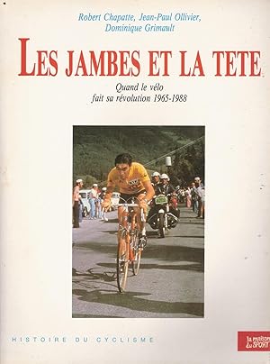 Image du vendeur pour Les jambes et la tte. Quand le vlo fait sa rvolution 1965-1988 (Histoire du cyclisme 3) mis en vente par Bouquinerie L'Ivre Livre