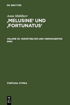 Imagen del vendedor de Melusine' und 'Fortunatus': Verrtselter und verweigerter Sinn (Fortuna Vitrea, Band 10) : Verrtselter und verweigerter Sinn a la venta por AHA-BUCH