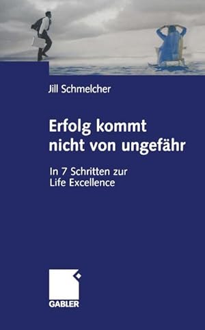 Seller image for Erfolg kommt nicht von ungefhr : In 7 Schritten zur Life Excellence for sale by AHA-BUCH GmbH
