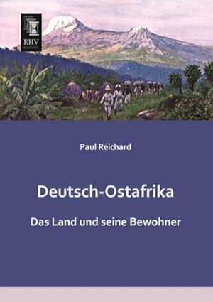 Bild des Verkufers fr Deutsch-Ostafrika: Das Land und seine Bewohner : Das Land und seine Bewohner zum Verkauf von AHA-BUCH