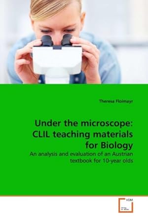 Imagen del vendedor de Under the microscope: CLIL teaching materials for Biology: An analysis and evaluation of an Austrian textbook for 10-year olds : An analysis and evaluation of an Austrian textbook for 10-year olds a la venta por AHA-BUCH