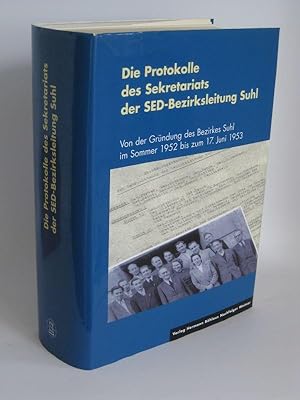 Die Protokolle des Sekretariats der SED-Bezirksleitung Suhl Von der Gründung des Bezirkes Suhl im...