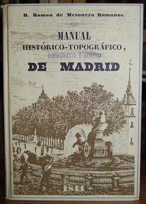 Imagen del vendedor de MANUAL HISTORICO-TOPOGRAFICO, ADMINISTRATIVO Y ARTISTICO DE MADRID. Nueva edicin adornada con lminas finas y un plano topogrfico de Madrid a la venta por Fbula Libros (Librera Jimnez-Bravo)