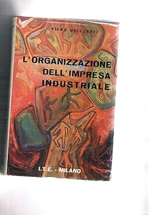 Seller image for L'organizzazione dell'impresa industriale. for sale by Libreria Gull