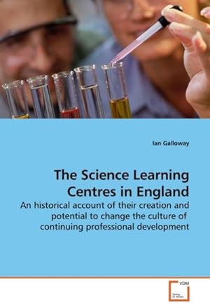 Immagine del venditore per The Science Learning Centres in England: An historical account of their creation and potential to change the culture of continuing professional development : An historical account of their creation and potential to change the culture of continuing professional development venduto da AHA-BUCH