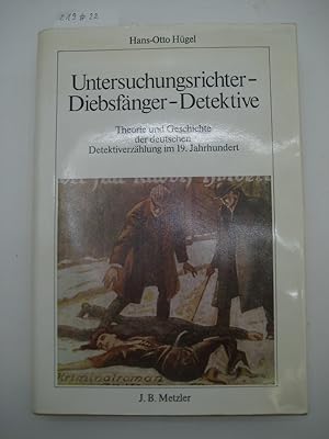 Untersuchungsrichter, Diebsfänger, Detektive. Theorie und Geschichte der deutschen Detektiverzähl...