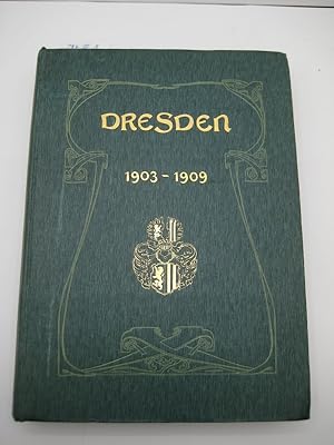 Dresdens Entwicklung in den Jahren 1903 bis 1909. Festschrift des Rates der Königl. Haupt- und Re...