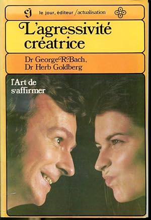 Seller image for L'agressivit cratrice - L'art de s'affirmer for sale by Librairie Le Nord
