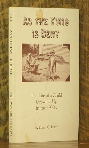 Bild des Verkufers fr As the Twig Is Bent: The Life of a Child Growing Up in the 1930's zum Verkauf von Andre Strong Bookseller