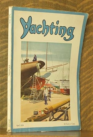 Seller image for YACHTING MAGAZINE APRIL 1938 VOL. LXIII NO. 4 for sale by Andre Strong Bookseller