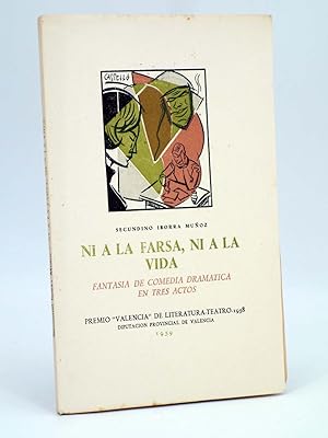 NI A LA FARSA NI A LA VIDA FANTAS A DE COMEDIA DRAM TICA (Secundino Iborra Mu oz) DPV, 1959. OFRT