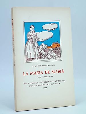 LA MASÍA DE MASIÀ SAINET EN TRES ACTES (Faust Hernández Casajuana) DPV, 1964. OFRT