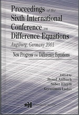Imagen del vendedor de Proceedings of the Sixth International Conference on Difference Equations Augsburg, Germany 2001: New Progress in Difference Equations a la venta por Lavendier Books