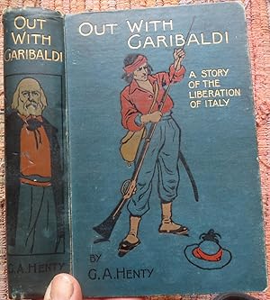 OUT WITH GARIBALDI: A Story of the Liberation of Italy.