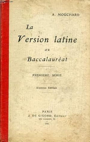 Seller image for LA VERSION LATINE AU BACCALAUREAT, TEXTES DONNES DANS LES FACULTES DE FRANCE (1904-1908), ET DISPOSES DANS L'ORDRE DE L'HISTOIRE LITTERAIRE, 1re SERIE for sale by Le-Livre