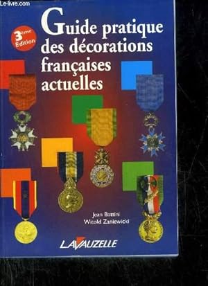 Seller image for GUIDE PRATIQUE DES DECORATIONS FRANCAISES ACTUELLES - 3EME EDITION. for sale by Le-Livre