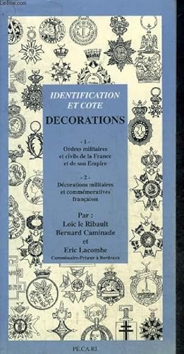 Image du vendeur pour IDENTIFICATION ET COTE DECORATIONS - ORDRES MILITAIRES ET CIVILS DE LA FRANCE ET DE SON EMPIRE - DECORATIONS MILITAIRES ET COMMEMORATIVES FRANCAISES. mis en vente par Le-Livre