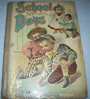 Seller image for School Days: Short Stories, Merry Rhymes and Funny Pictures for the Very Little Folks for sale by Easy Chair Books