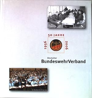 Imagen del vendedor de Deutscher BundeswehrVerband. 50 Jahre. 1956 - 2006. a la venta por books4less (Versandantiquariat Petra Gros GmbH & Co. KG)