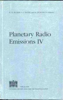 Planetary Radio Emissions IV. Proceedings of the 4th international workshop held at Graz, Austria...