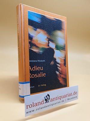 Adieu Rosalie : Roman. Aus dem Franz. und Arab. übers. von Erdmute Heller