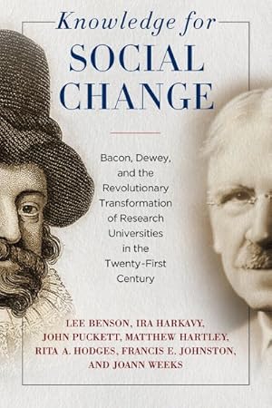 Imagen del vendedor de Knowledge for Social Change : Bacon, Dewey, and the Revolutionary Transformation of Research Universities in the Twenty-First Century a la venta por GreatBookPrices