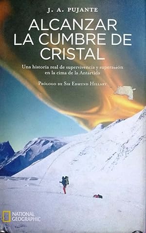 Imagen del vendedor de Alcanzar la cumbre de cristal. Una historia real de la supervivencia y superacin en la cima de la Antrtida. Prlogo de Sir Edmund Hillary a la venta por Librera Monte Sarmiento