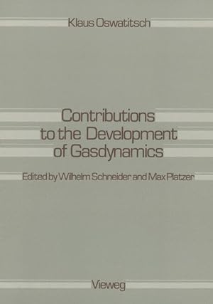 Image du vendeur pour Contributions to the development of gasdynamics Selected Papers, Translated on the Occasion of K. Oswatitsch's 70th Birthday. Edited by Wilhelm Schneider and Max Platzer. mis en vente par Antiquariat Thomas Haker GmbH & Co. KG
