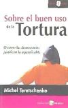 Image du vendeur pour Sobre el buen uso de la tortura : o cmo las democracias justifican lo injustificable mis en vente par AG Library