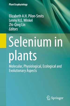 Bild des Verkufers fr Selenium in plants : Molecular, Physiological, Ecological and Evolutionary Aspects zum Verkauf von AHA-BUCH GmbH