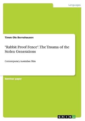 Bild des Verkufers fr Rabbit Proof Fence". The Trauma of the Stolen Generations: Contemporary Australian Film : Contemporary Australian Film zum Verkauf von AHA-BUCH