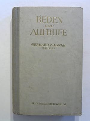 Reden und Aufrufe. Gerhard Wagner, 1888 - 1939.