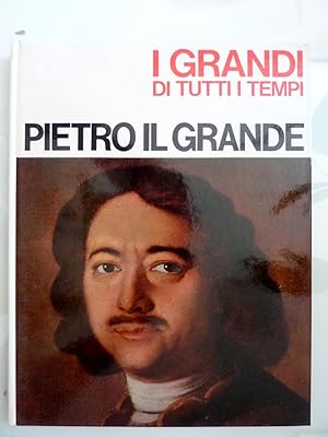 I GRANDI DI TUTTI I TEMPI - PIETRO IL GRANDE