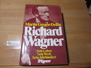 Richard Wagner : sein Leben, sein Werk, sein Jahrhundert.