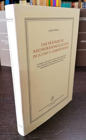 Bild des Verkufers fr Das frnkische Reichsgrafenkollegium im 16. und 17. Jahrhundert. Untersuchungen zu den Mglichkeiten und Grenzen der korporativen Politik mindermchtiger Reichsstnde. zum Verkauf von Klaus Schneborn