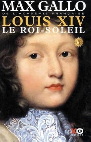 Bild des Verkufers fr LOUIS XIV T1 LE ROI SOLEIL : Le Roi-Soleil zum Verkauf von AHA-BUCH