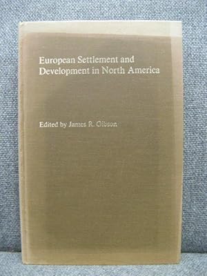 Image du vendeur pour European Settlement and Development in North America: Essays on geographical change in honour and memory of Andrew Hill Clark mis en vente par PsychoBabel & Skoob Books