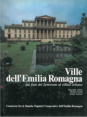 Ville dell'Emilia Romagna dai fasti del settecento al villino urbano