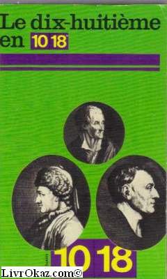 Image du vendeur pour Le xviiie en 10-18 : textes litteraires franais mis en vente par librairie philippe arnaiz