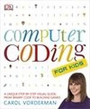 Seller image for Computer Coding for Kids : A Unique Step-by-Step Visual Guide, from Binary Code to Building Games for sale by AHA-BUCH