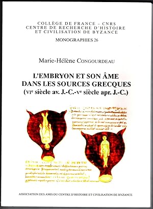 L'Embryon et son âme dans les sources grecques (VIe siècle av. J.-C.- Ve siècle apr. J.-C.).