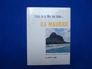 Image du vendeur pour Etoile de la Mer des Indes . ILE MAURICE - Histoire - Gographie - Paysages - Itinraires (Une le au soleil MAURITIUS (ancienne Ile de France)) mis en vente par Emmanuelle Morin