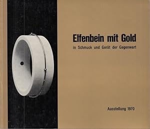Elfenbein mit Gold in Schmuck und Gerät der Gegenwart. Ausstellung 1970