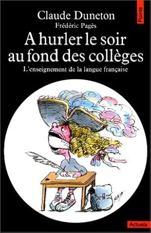 Seller image for A hurler le soir au fond des collges. L'Enseignement de la langue franaise for sale by dansmongarage