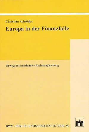 Seller image for Europa in der Finanzfalle. Irrwege internationaler Rechtsangleichung. for sale by Antiquariat Immanuel, Einzelhandel
