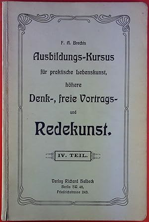 Bild des Verkufers fr Ausbildungs-Kursus fr praktische Lebenskunst, hhere Denk-, freie Vortrags- und Redekunst. IV. Teil. zum Verkauf von biblion2