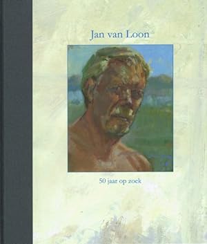 Image du vendeur pour Jan van Loon. 50 jaar zoeken. mis en vente par Frans Melk Antiquariaat